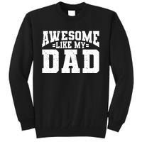 Awesome Like My Dad For Son Daughter Fathers Day Tall Sweatshirt