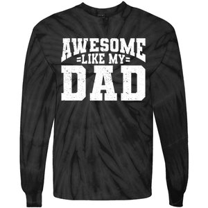 Awesome Like My Dad For Son Daughter Fathers Day Tie-Dye Long Sleeve Shirt