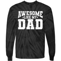 Awesome Like My Dad For Son Daughter Fathers Day Tie-Dye Long Sleeve Shirt