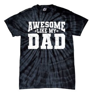 Awesome Like My Dad For Son Daughter Fathers Day Tie-Dye T-Shirt