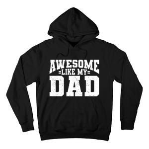 Awesome Like My Dad For Son Daughter Fathers Day Tall Hoodie