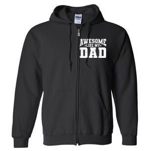 Awesome Like My Dad For Son Daughter Fathers Day Full Zip Hoodie