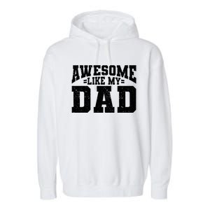 Awesome Like My Dad For Son Daughter Fathers Day Garment-Dyed Fleece Hoodie