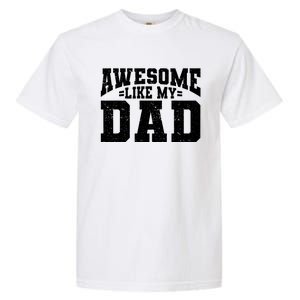 Awesome Like My Dad For Son Daughter Fathers Day Garment-Dyed Heavyweight T-Shirt