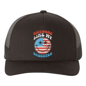 Awesome Like My Daughter Funny Fathers Day 4th Of July 2025 Yupoong Adult 5-Panel Trucker Hat