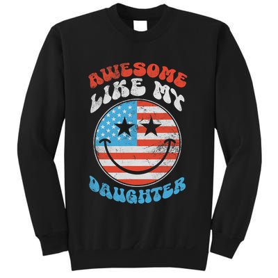 Awesome Like My Daughter Funny Fathers Day 4th Of July 2025 Sweatshirt