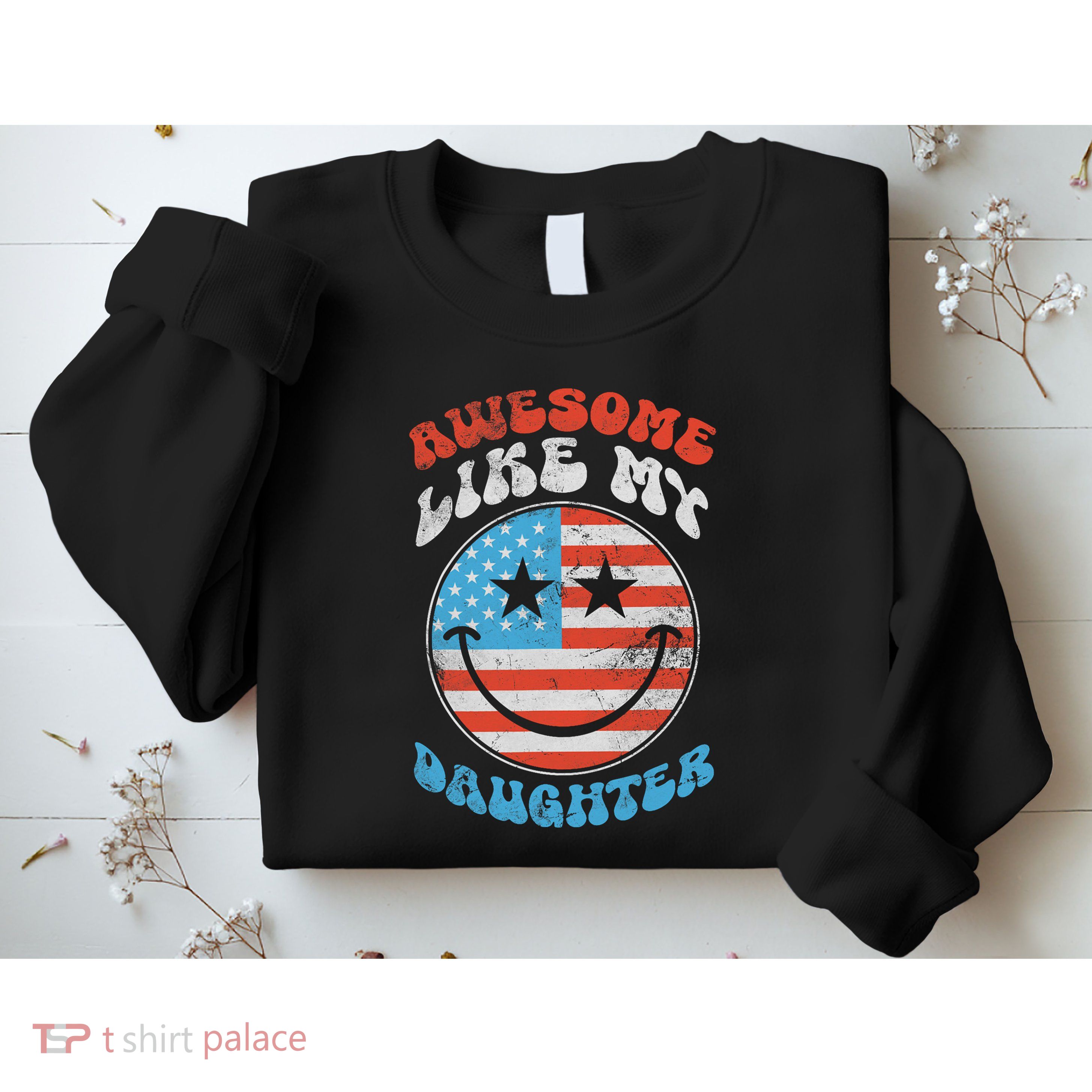 Awesome Like My Daughter Funny Fathers Day 4th Of July 2025 Sweatshirt