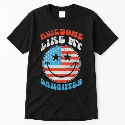 Awesome Like My Daughter Funny Fathers Day 4th Of July 2025 Tall T-Shirt