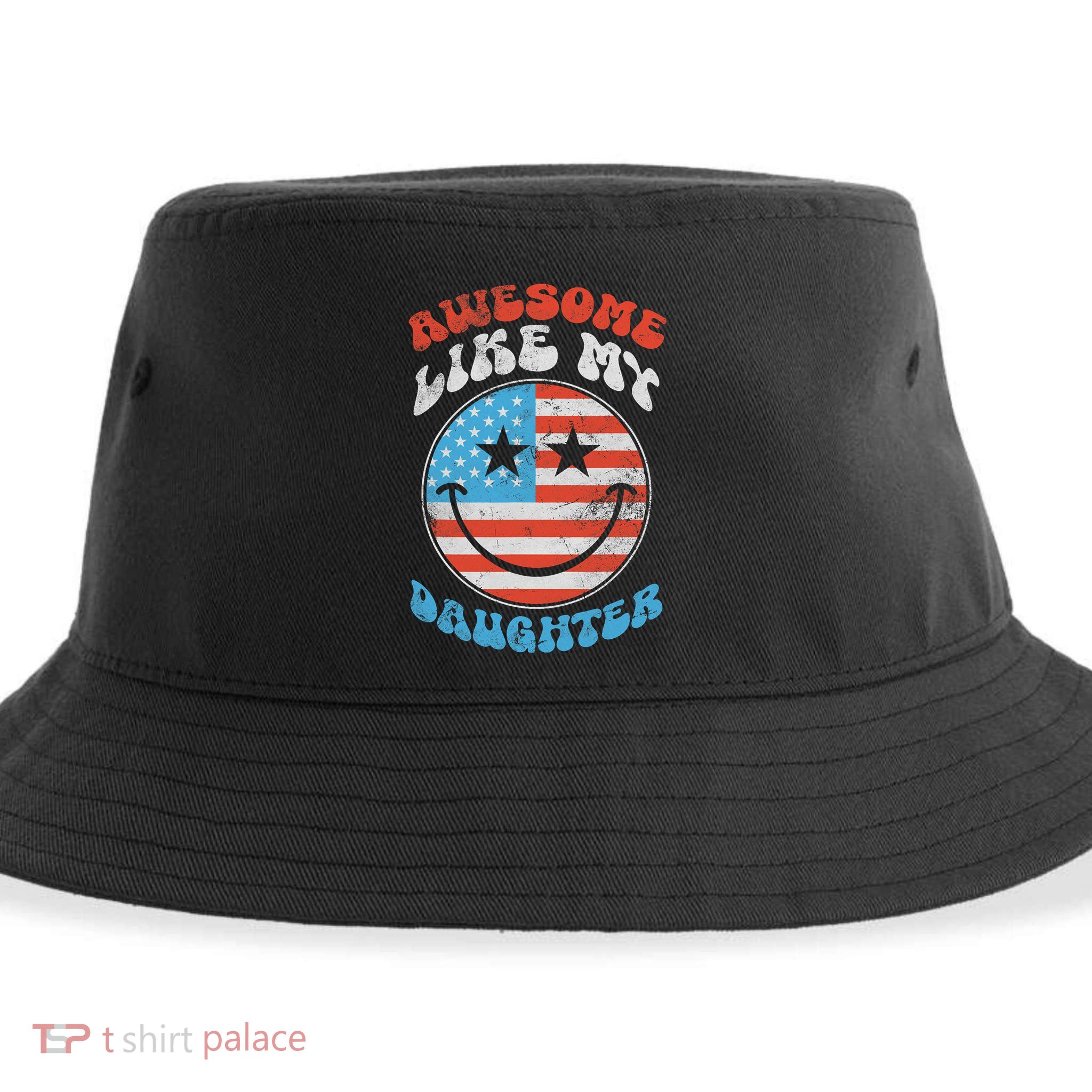 Awesome Like My Daughter Funny Fathers Day 4th Of July 2025 Sustainable Bucket Hat