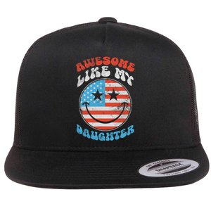 Awesome Like My Daughter Funny Fathers Day 4th Of July 2025 Flat Bill Trucker Hat