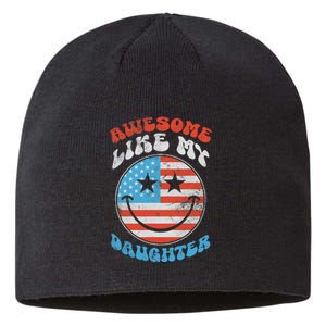 Awesome Like My Daughter Funny Fathers Day 4th Of July 2025 Sustainable Beanie