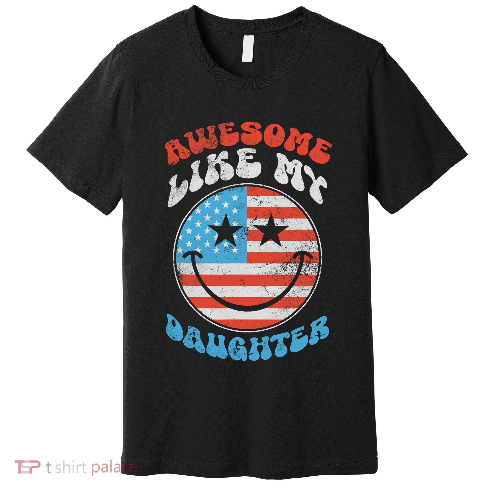 Awesome Like My Daughter Funny Fathers Day 4th Of July 2025 Premium T-Shirt