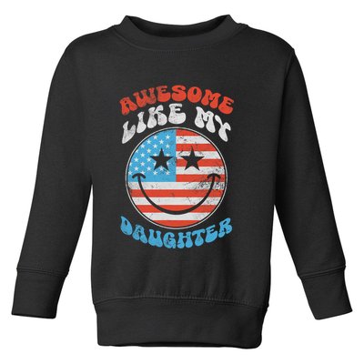 Awesome Like My Daughter Funny Fathers Day 4th Of July 2025 Toddler Sweatshirt
