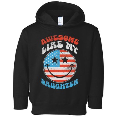 Awesome Like My Daughter Funny Fathers Day 4th Of July 2025 Toddler Hoodie