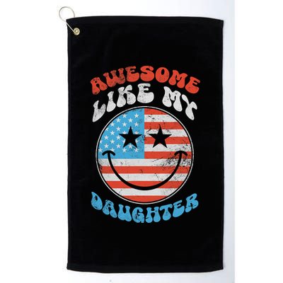 Awesome Like My Daughter Funny Fathers Day 4th Of July 2025 Golf Towel