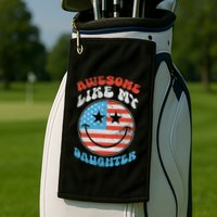 Awesome Like My Daughter Funny Fathers Day 4th Of July 2025 Golf Towel
