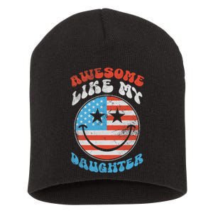 Awesome Like My Daughter Funny Fathers Day 4th Of July 2025 Short Acrylic Beanie