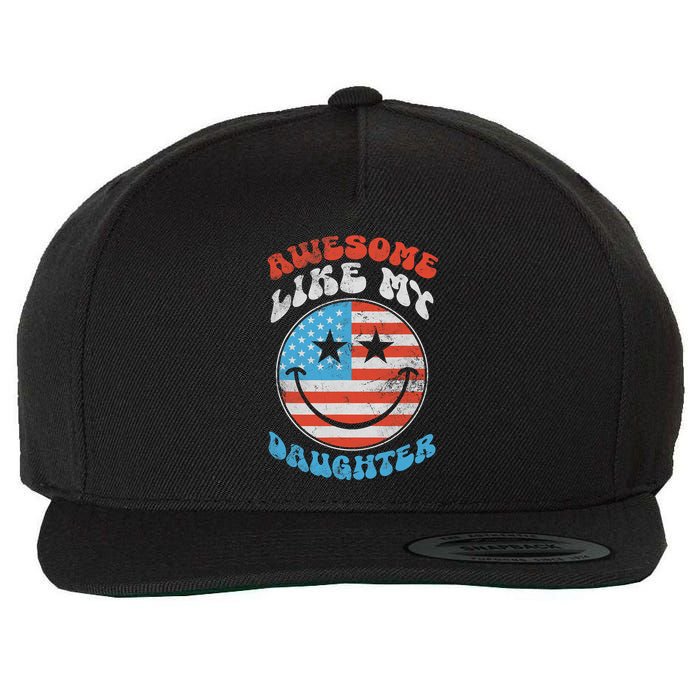 Awesome Like My Daughter Funny Fathers Day 4th Of July 2025 Wool Snapback Cap