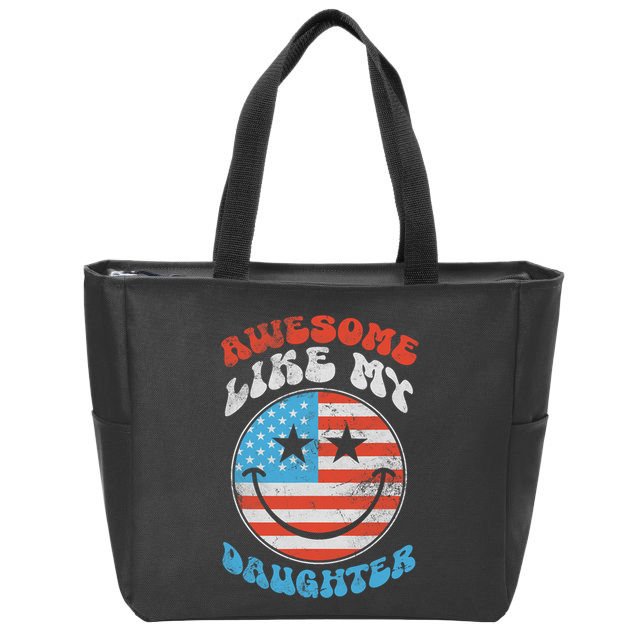 Awesome Like My Daughter Funny Fathers Day 4th Of July 2025 Zip Tote Bag