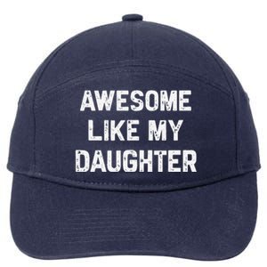 Awesome Like My Daughter Funny Fathers Day Gift Dad 7-Panel Snapback Hat