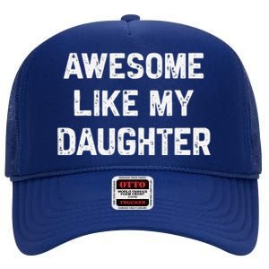 Awesome Like My Daughter Funny Fathers Day Gift Dad High Crown Mesh Back Trucker Hat