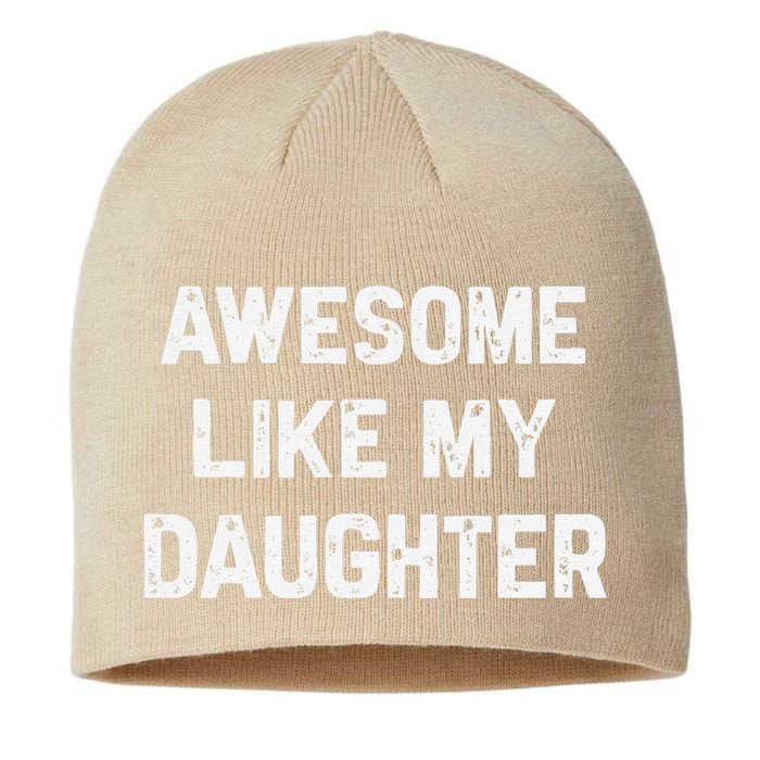 Awesome Like My Daughter Funny Fathers Day Gift Dad Sustainable Beanie