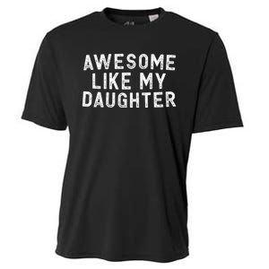 Awesome Like My Daughter Funny FatherS Day Dad Cooling Performance Crew T-Shirt