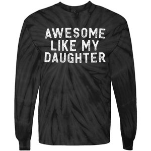 Awesome Like My Daughter Funny FatherS Day Dad Tie-Dye Long Sleeve Shirt