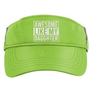 Awesome Like My Daughter Funny FatherS Day Dad Joke Saying Adult Drive Performance Visor