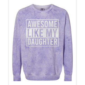 Awesome Like My Daughter Funny FatherS Day Dad Joke Saying Colorblast Crewneck Sweatshirt