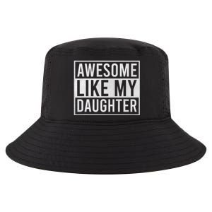 Awesome Like My Daughter Funny FatherS Day Dad Joke Saying Cool Comfort Performance Bucket Hat