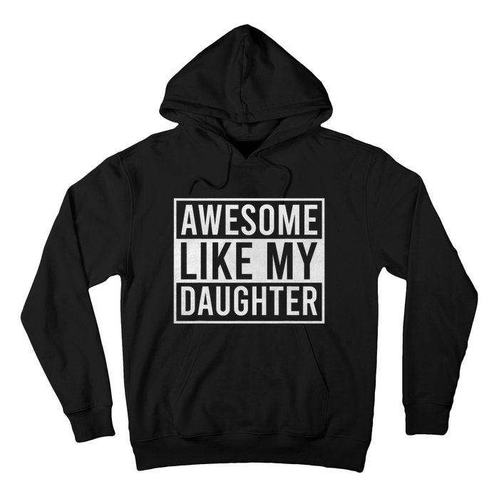 Awesome Like My Daughter Funny FatherS Day Dad Joke Saying Hoodie