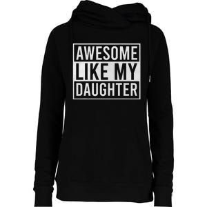 Awesome Like My Daughter Funny FatherS Day Dad Joke Saying Womens Funnel Neck Pullover Hood