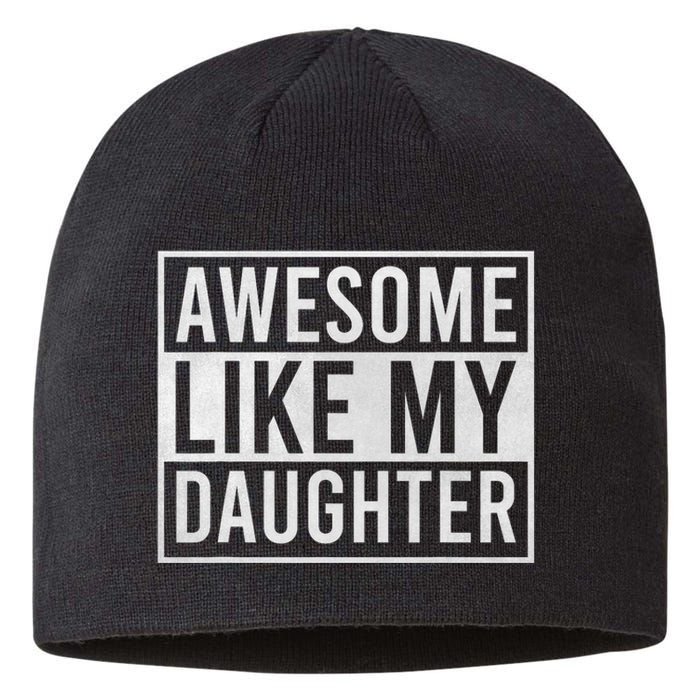 Awesome Like My Daughter Funny FatherS Day Dad Joke Saying Sustainable Beanie