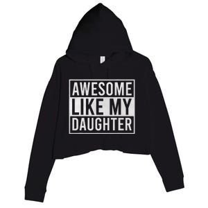 Awesome Like My Daughter Funny FatherS Day Dad Joke Saying Crop Fleece Hoodie