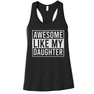 Awesome Like My Daughter Funny FatherS Day Dad Joke Saying Women's Racerback Tank