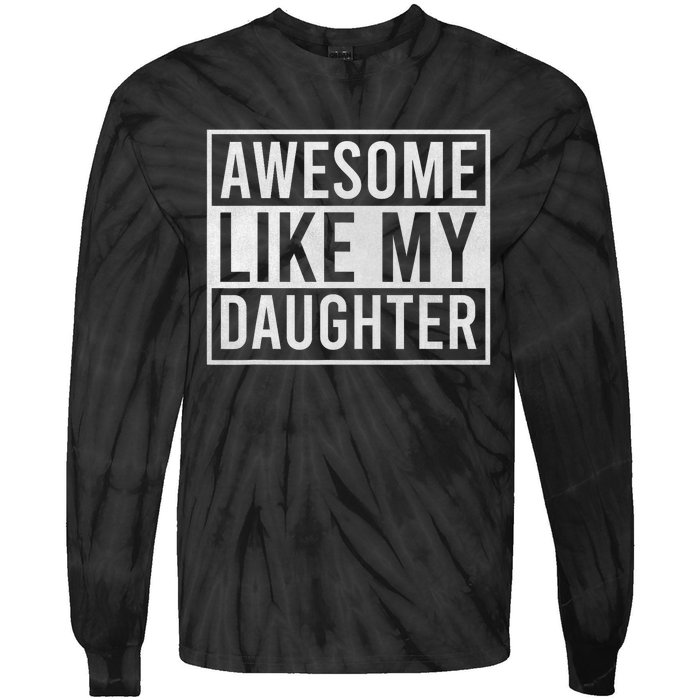 Awesome Like My Daughter Funny FatherS Day Dad Joke Saying Tie-Dye Long Sleeve Shirt