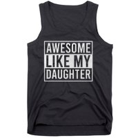 Awesome Like My Daughter Funny FatherS Day Dad Joke Saying Tank Top