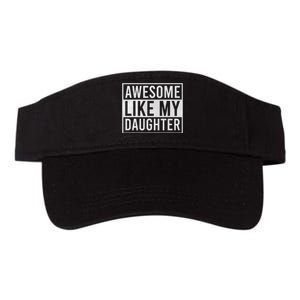 Awesome Like My Daughter Funny FatherS Day Dad Joke Saying Valucap Bio-Washed Visor