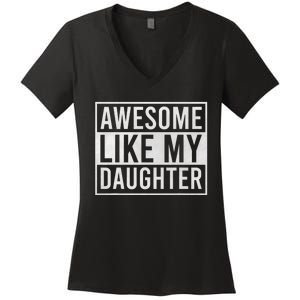 Awesome Like My Daughter Funny FatherS Day Dad Joke Saying Women's V-Neck T-Shirt