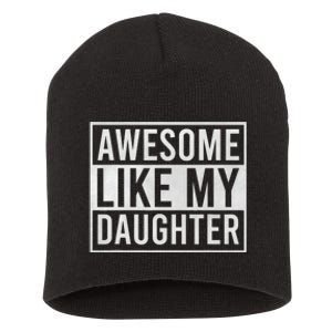 Awesome Like My Daughter Funny FatherS Day Dad Joke Saying Short Acrylic Beanie