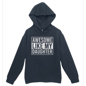 Awesome Like My Daughter Funny FatherS Day Dad Joke Saying Urban Pullover Hoodie