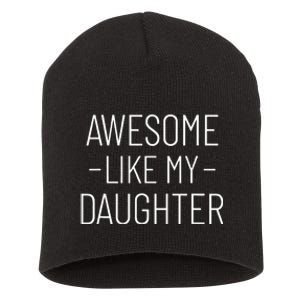 Awesome Like My Daughter Fathers Day 2024 Short Acrylic Beanie