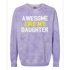 Awesome Like My Daughter Fathers Day Dad Joke Funny Awesome Colorblast Crewneck Sweatshirt