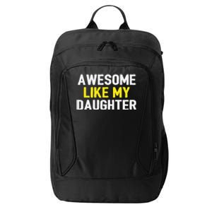 Awesome Like My Daughter Fathers Day Dad Joke Funny Awesome City Backpack