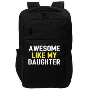 Awesome Like My Daughter Fathers Day Dad Joke Funny Awesome Impact Tech Backpack