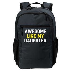 Awesome Like My Daughter Fathers Day Dad Joke Funny Awesome Daily Commute Backpack