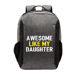 Awesome Like My Daughter Fathers Day Dad Joke Funny Awesome Vector Backpack