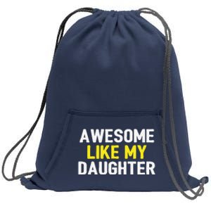 Awesome Like My Daughter Fathers Day Dad Joke Funny Awesome Sweatshirt Cinch Pack Bag