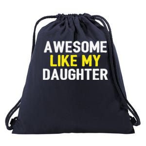 Awesome Like My Daughter Fathers Day Dad Joke Funny Awesome Drawstring Bag